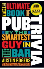 The Ultimate Book of Pub Trivia by the Smartest Guy in the Bar