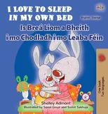 I Love to Sleep in My Own Bed (English Irish Bilingual Children's Book)