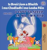 I Love to Sleep in My Own Bed (Irish English Bilingual Book for Kids)