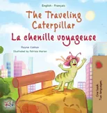 The Traveling Caterpillar (English French Bilingual Children's Book for Kids)