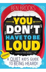 You Don't Have to be Loud