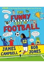 The Funny Life of Football - WINNER of The Sunday Times Children’s Sports Book of the Year 2023