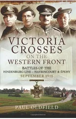 Victoria Crosses on the Western Front - Battles of the Hindenburg Line - Havrincourt and  pehy