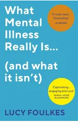 What Mental Illness Really Is… (and what it isn’t)