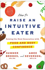 How to Raise an Intuitive Eater