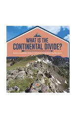 What Is The Continental Divide? America Geography Grade 5 Children's Geography & Cultures Books
