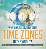 Why Are There Different Time Zones in the World? The Time Zone Book Grade 5 Children's Geography & Cultures Books