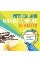 Physical and Chemical Changes in Matter