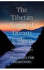 The Tibetan Yogas of Dream and Sleep