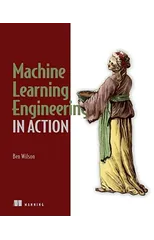 Machine Learning Engineering in Action