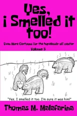 Yes, I Smelled It Too! Volume 3