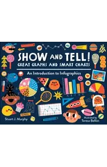 Show and Tell! Great Graphs and Smart Charts