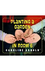 Planting a Garden in Room 6