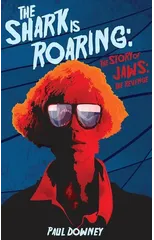 The Shark is Roaring (hardback) - The Story of Jaws