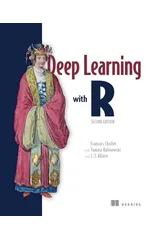 Deep Learning with R, Second Edition