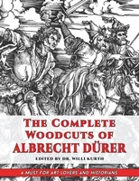 the Complete Woodcuts of Albrecht DURer