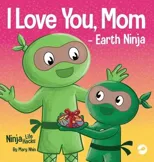 I Love You, Mom - Earth Ninja