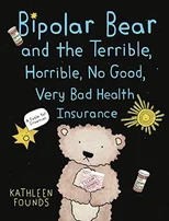 Bipolar Bear and the Terrible, Horrible, No Good, Very Bad Health Insurance