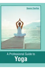A Professional Guide to Yoga