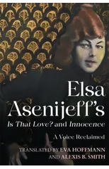 Elsa Asenijeff’s Is That Love? and Innocence