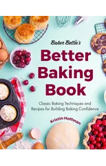 Baker Bettie’s Better Baking Book