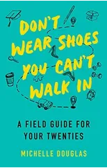 Don't Wear Shoes You Can't Walk In