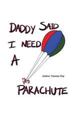 Daddy Said I Need a Parachute