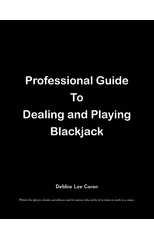 Professional Guide To Dealing and Playing Blackjack