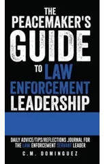 The Peacemaker's Guide to Law Enforcement Leadership