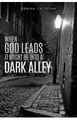 When God Leads It Might Be Into a Dark Alley