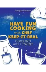 Have Fun Cooking with Chef Keep-It-Real