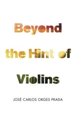 Beyond the Hint of Violins
