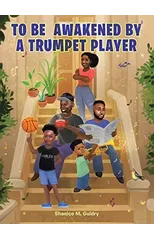 To Be Awakened by a Trumpet Player