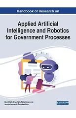 Handbook of Research on Applied Artificial Intelligence and Robotics for Government Processes