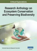Research Anthology on Ecosystem Conservation and Preserving Biodiversity, VOL 1