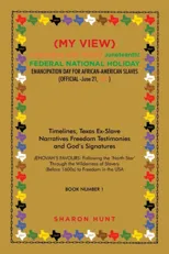 (My View) Celebrating with Texas! Juneteenth! Federal National Holiday Emancipation Day for African-American Slaves (Official -June 21, 2021)