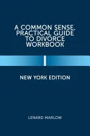 A Common Sense, Practical Guide to Divorce Workbook