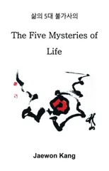 The Five Mysteries of Life 5