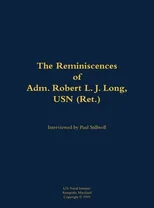 The Reminiscences of Adm. Robert L. J. Long, USN (Ret.)