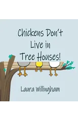 Chickens Don't Live in Tree Houses!