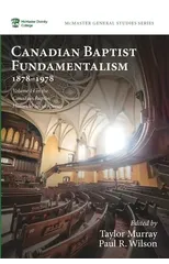 Canadian Baptist Fundamentalism, 1878-1978