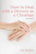 How to Deal with a Divorce as a Christian