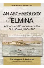 An Archaeology of Elmina (New edition)