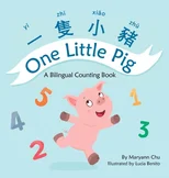 One Little Pig (A bilingual children's book in Traditional Chinese, English and Pinyin). Learn Numbers, Animals and Simple Phrases. A Dual Language Counting book for Babies, Kids and Toddlers