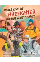 What Kind of Firefighter Do You Want to Be?
