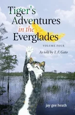Tiger's Adventures in the Everglades Volume Four