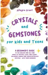 Crystals and Gemstones for Kids and Teens