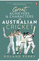 Great Achievers and Characters in Australian Cricket