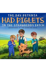The Day Petunia Had Piglets in the Strawberry Patch