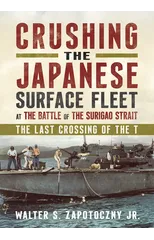 Crushing the Japanese Surface Fleet at the Battle of the Surigao Strait